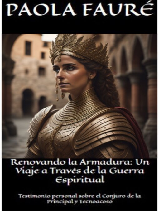 Title details for Renovando mi armadura, un viaje a través de la guerra espiritual by Paola Faure - Available